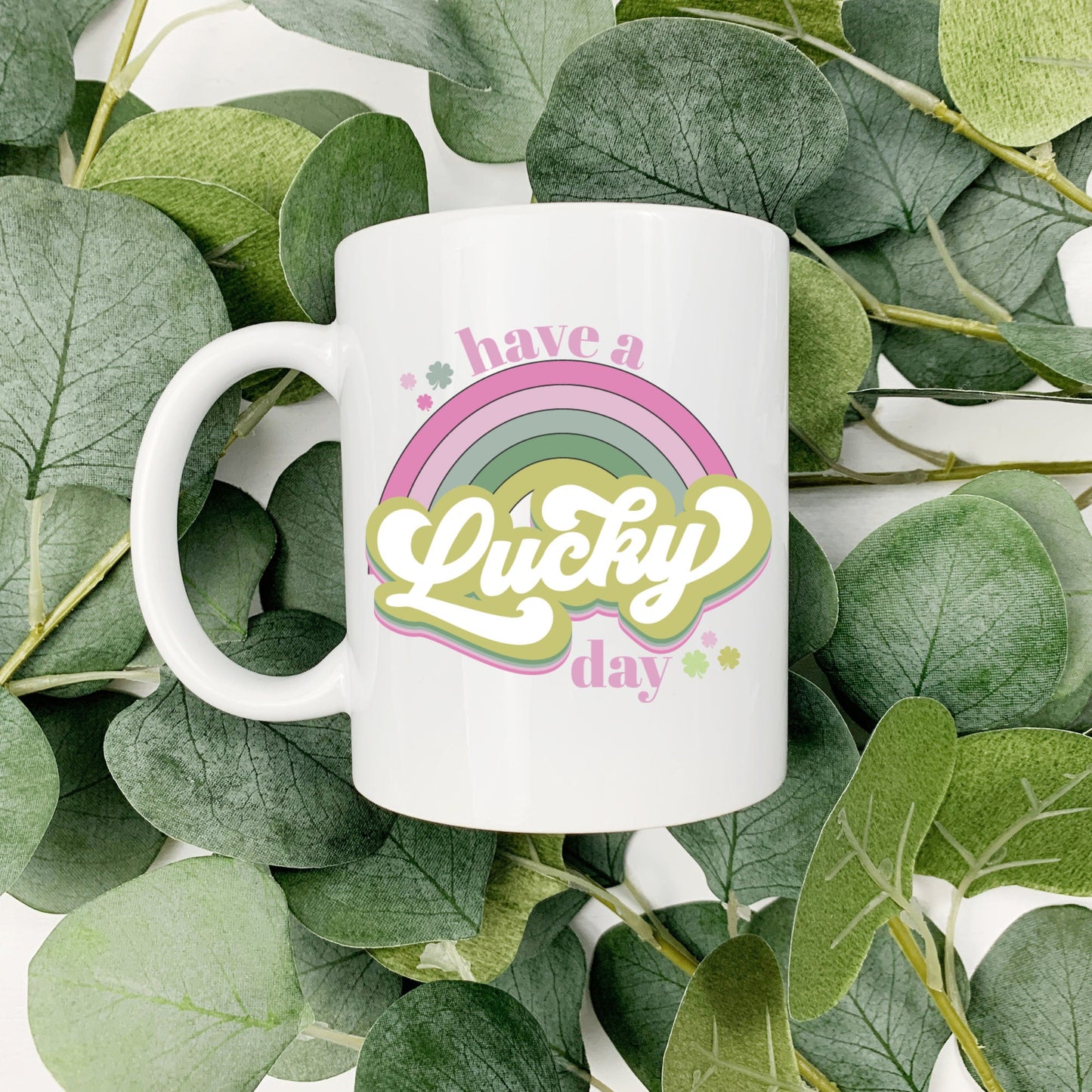 Have A Lucky Day | St. Patrick's Day | 15oz Coffee Cup