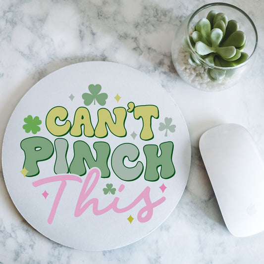 Can't Pinch This | St.Patrick's Day | Round Mousepad - 7.87 x 7.87"