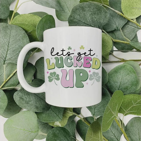 Let's Get Lucked Up | St. Patrick's Day | 15oz Coffee Cup