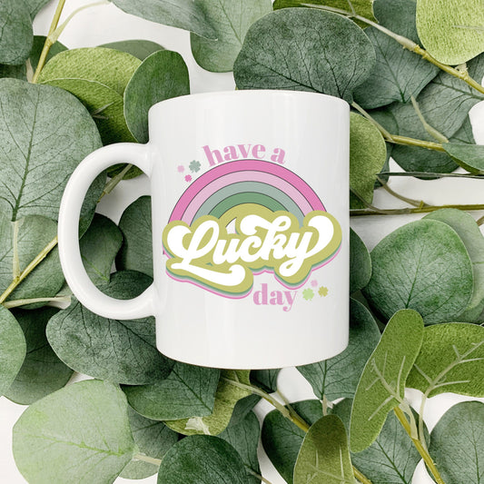 Have A Lucky Day | St. Patrick's Day | 15oz Coffee Cup
