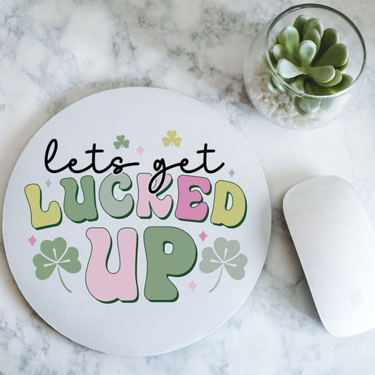 Let's Get Lucked Up | St.Patrick's Day | Round Mousepad - 7.87 x 7.87"